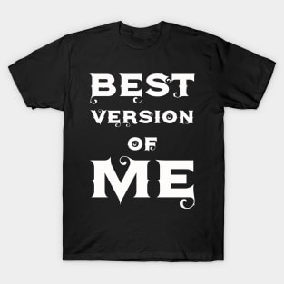 Best Version of Me! T-Shirt